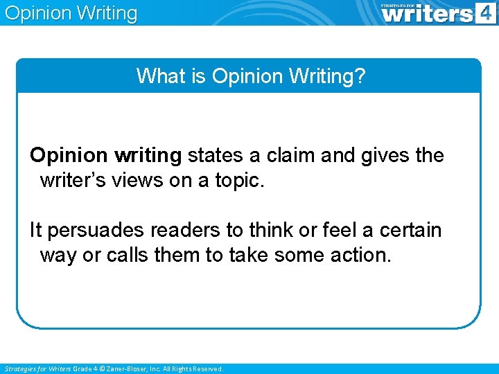 Opinion Writing What is Opinion Writing? Opinion writing states a claim and gives the