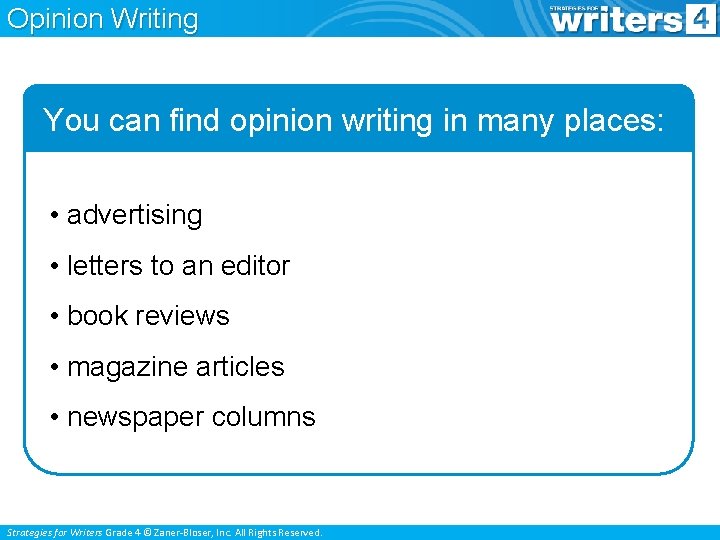 Opinion Writing You can find opinion writing in many places: • advertising • letters