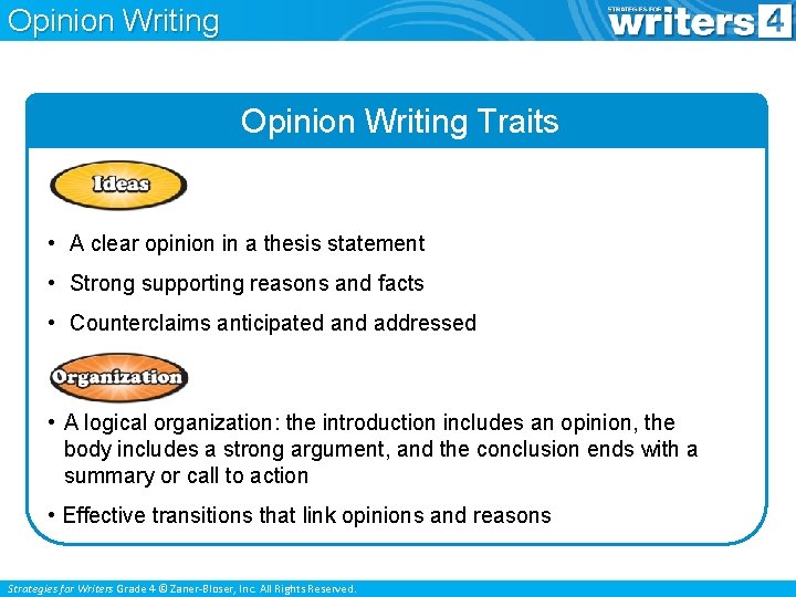 Opinion Writing Traits • A clear opinion in a thesis statement • Strong supporting