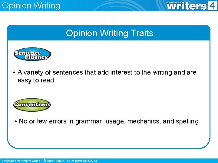 Opinion Writing Traits • A variety of sentences that add interest to the writing