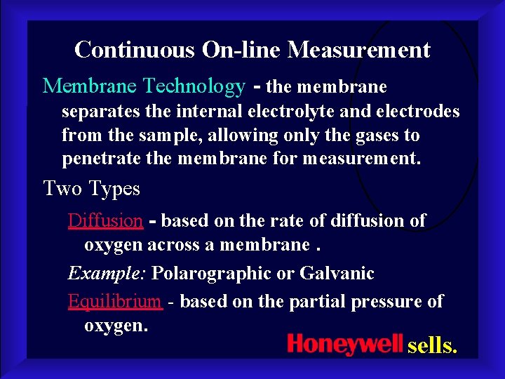 Continuous On-line Measurement Membrane Technology - the membrane separates the internal electrolyte and electrodes