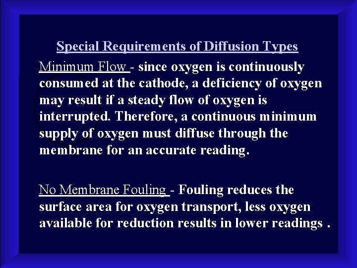 Special Requirements of Diffusion Types Minimum Flow - since oxygen is continuously consumed at