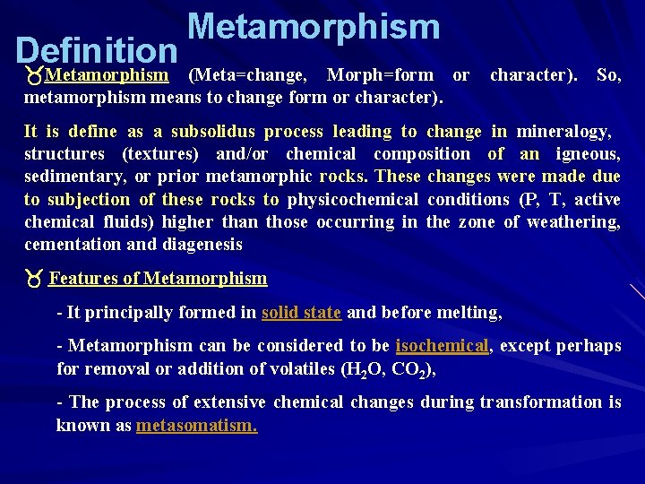 Metamorphism Definition Metamorphism (Meta=change, Morph=form or metamorphism means to change form or character). So,
