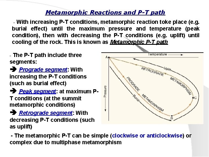 Metamorphic Reactions and P-T path - With increasing P-T conditions, metamorphic reaction toke place