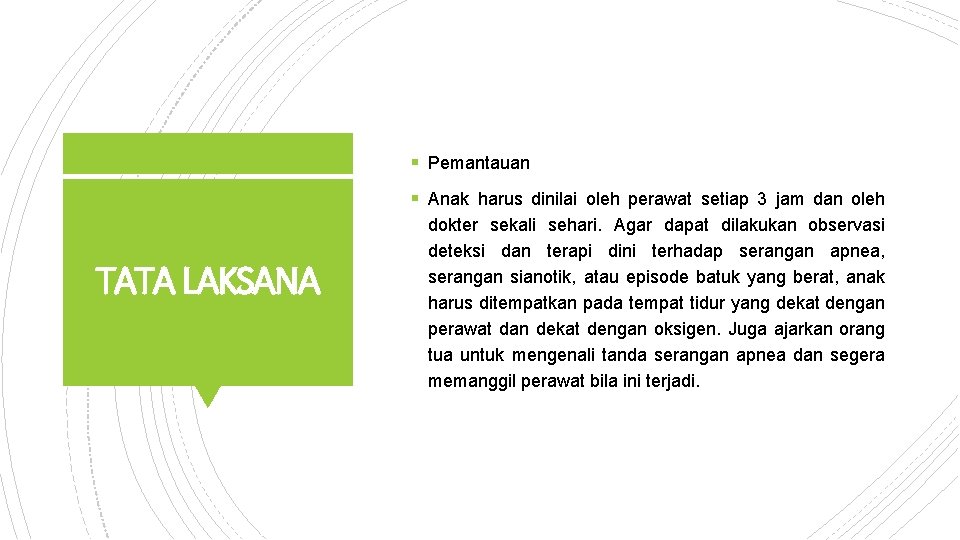 § Pemantauan § Anak harus dinilai oleh perawat setiap 3 jam dan oleh TATA