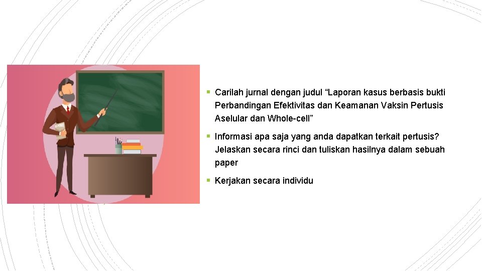§ Carilah jurnal dengan judul “Laporan kasus berbasis bukti Perbandingan Efektivitas dan Keamanan Vaksin