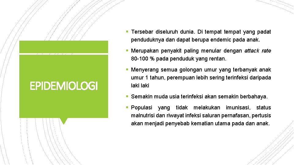 § Tersebar diseluruh dunia. Di tempat yang padat penduduknya dan dapat berupa endemic pada