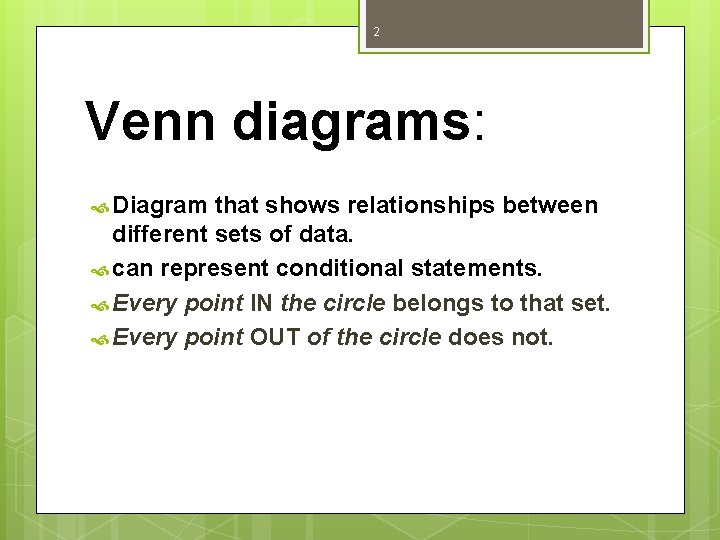 2 Venn diagrams: Diagram that shows relationships between different sets of data. can represent