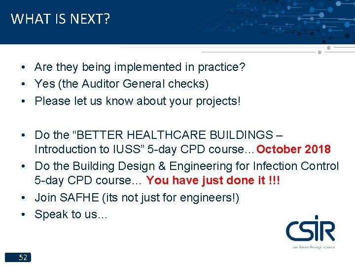 WHAT IS NEXT? • Are they being implemented in practice? • Yes (the Auditor