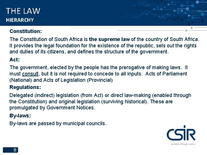 THE LAW HIERARCHY Constitution: The Constitution of South Africa is the supreme law of