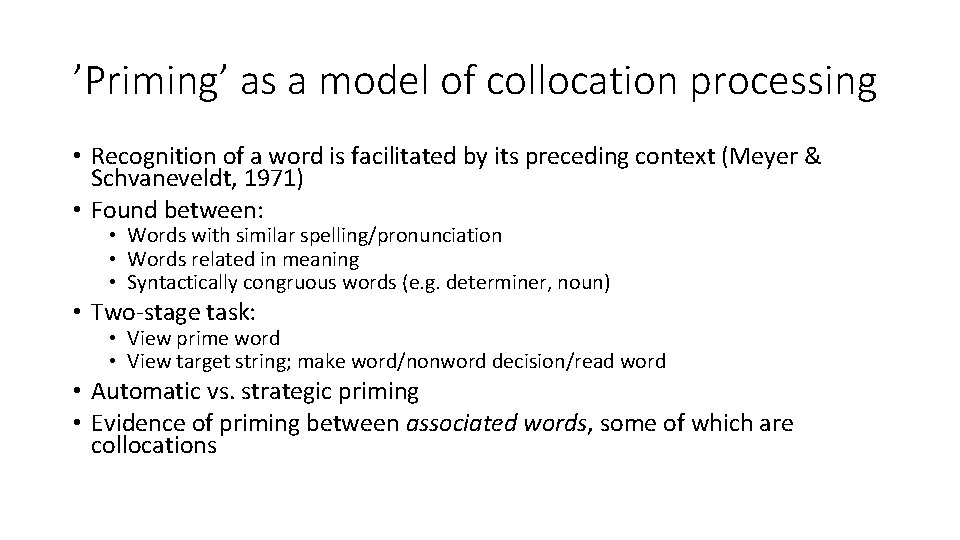 ’Priming’ as a model of collocation processing • Recognition of a word is facilitated