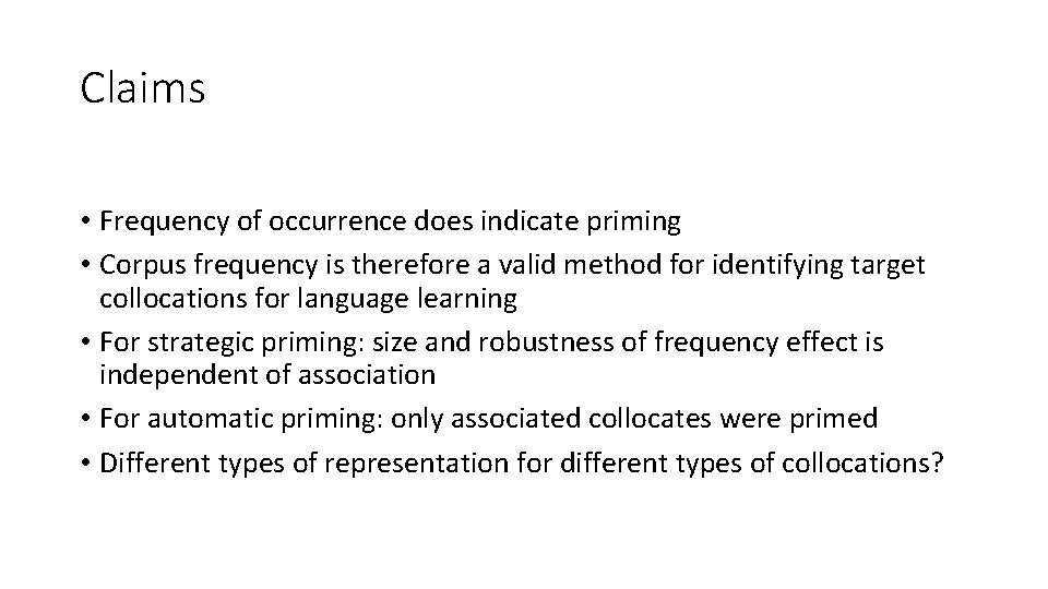 Claims • Frequency of occurrence does indicate priming • Corpus frequency is therefore a