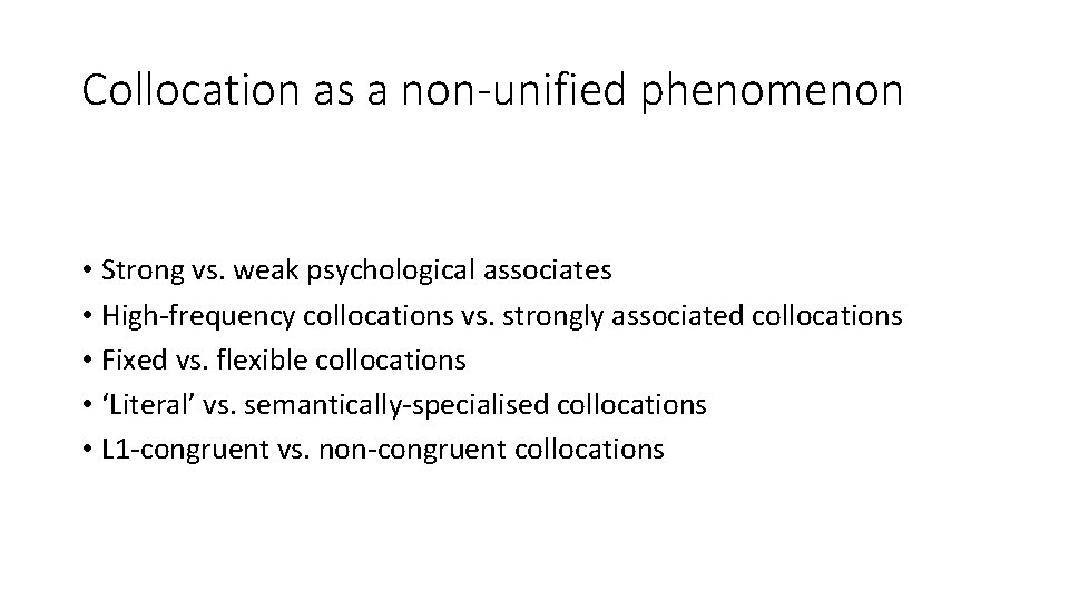 Collocation as a non-unified phenomenon • Strong vs. weak psychological associates • High-frequency collocations