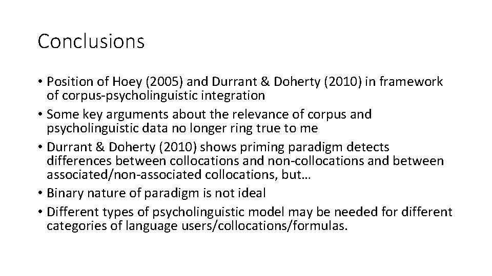 Conclusions • Position of Hoey (2005) and Durrant & Doherty (2010) in framework of