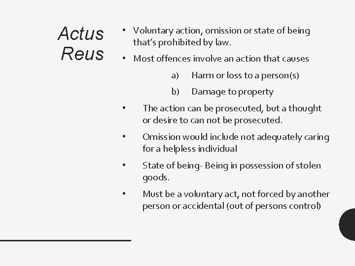 Actus Reus • Voluntary action, omission or state of being that’s prohibited by law.