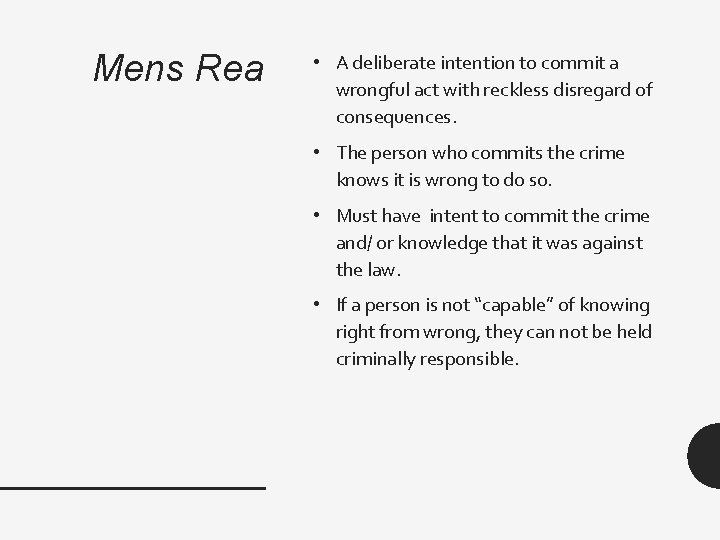 Mens Rea • A deliberate intention to commit a wrongful act with reckless disregard