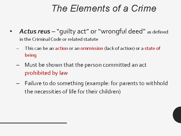 The Elements of a Crime Actus reus – “guilty act” or “wrongful deed” as
