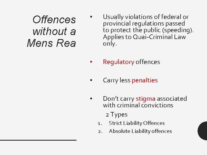 Offences without a Mens Rea • Usually violations of federal or provincial regulations passed