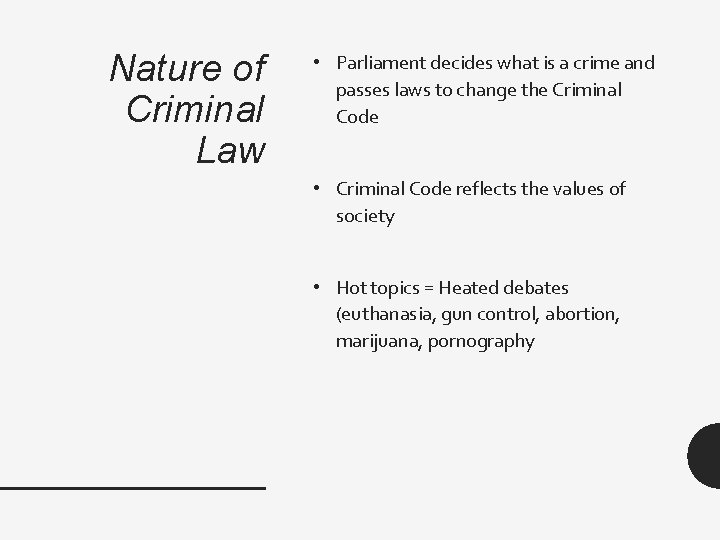 Nature of Criminal Law • Parliament decides what is a crime and passes laws