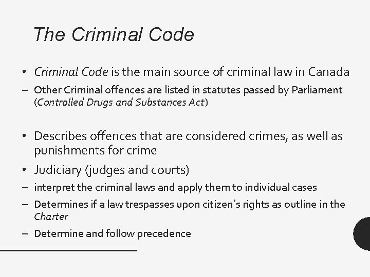 The Criminal Code • Criminal Code is the main source of criminal law in