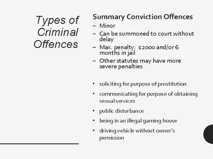 Types of Criminal Offences Summary Conviction Offences – Minor – Can be summoned to