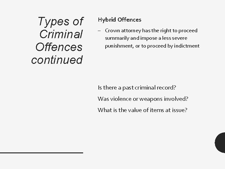 Types of Criminal Offences continued Hybrid Offences – Crown attorney has the right to