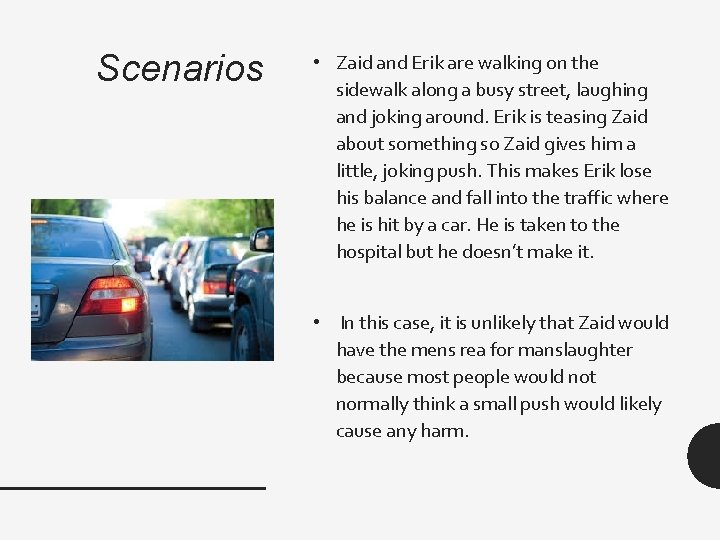 Scenarios • Zaid and Erik are walking on the sidewalk along a busy street,