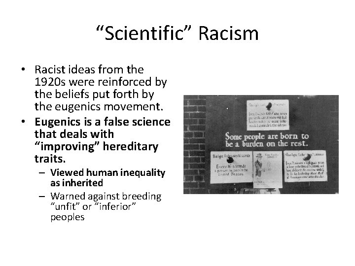 “Scientific” Racism • Racist ideas from the 1920 s were reinforced by the beliefs