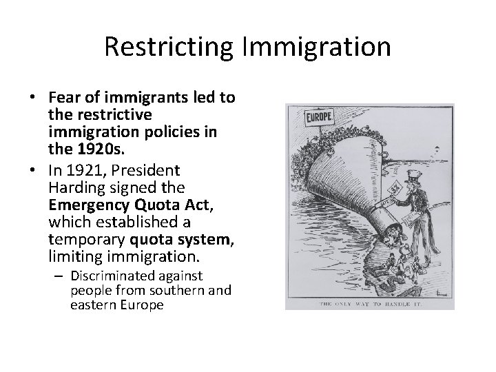 Restricting Immigration • Fear of immigrants led to the restrictive immigration policies in the