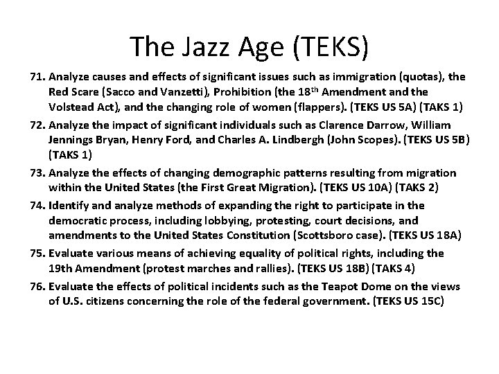 The Jazz Age (TEKS) 71. Analyze causes and effects of significant issues such as