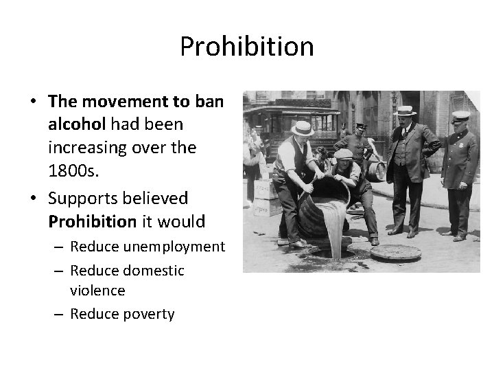 Prohibition • The movement to ban alcohol had been increasing over the 1800 s.