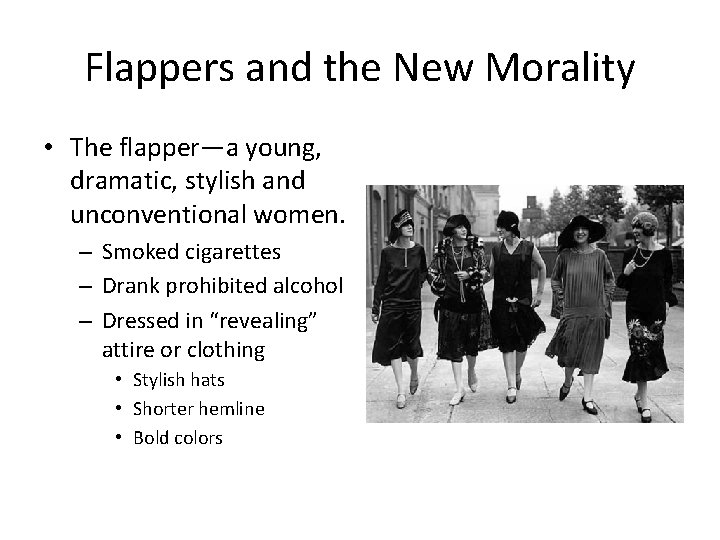 Flappers and the New Morality • The flapper—a young, dramatic, stylish and unconventional women.