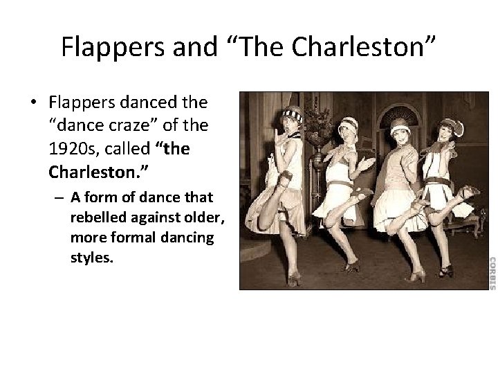 Flappers and “The Charleston” • Flappers danced the “dance craze” of the 1920 s,