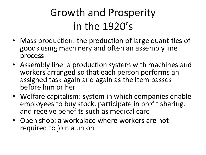 Growth and Prosperity in the 1920’s • Mass production: the production of large quantities