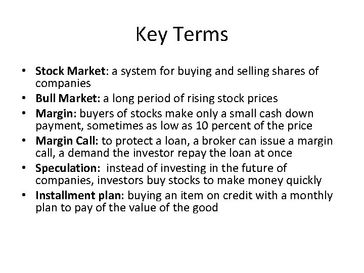 Key Terms • Stock Market: a system for buying and selling shares of companies
