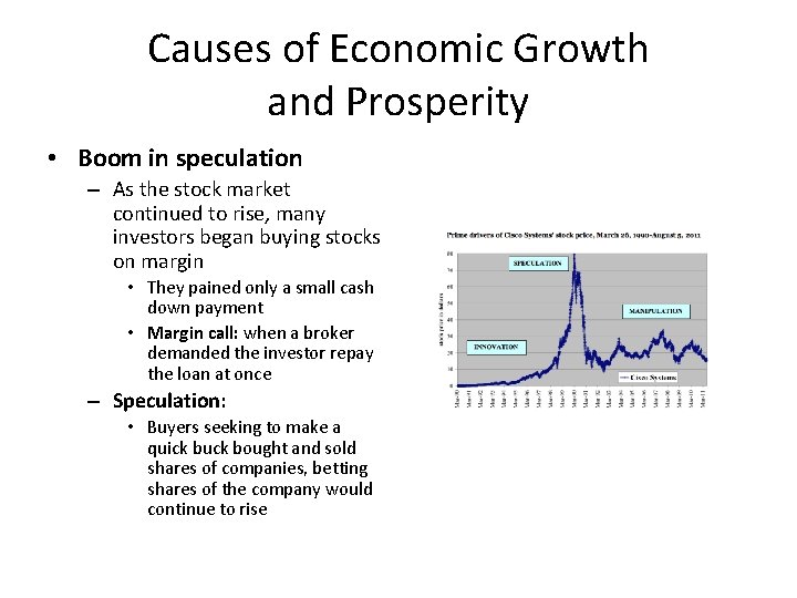 Causes of Economic Growth and Prosperity • Boom in speculation – As the stock