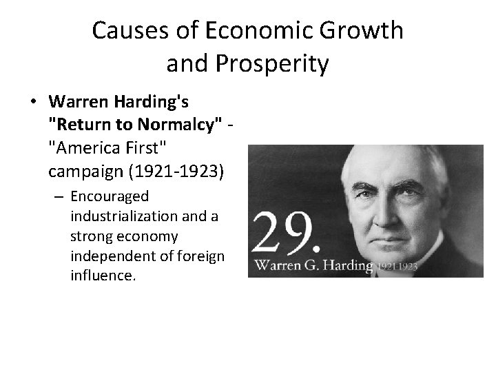 Causes of Economic Growth and Prosperity • Warren Harding's "Return to Normalcy" "America First"