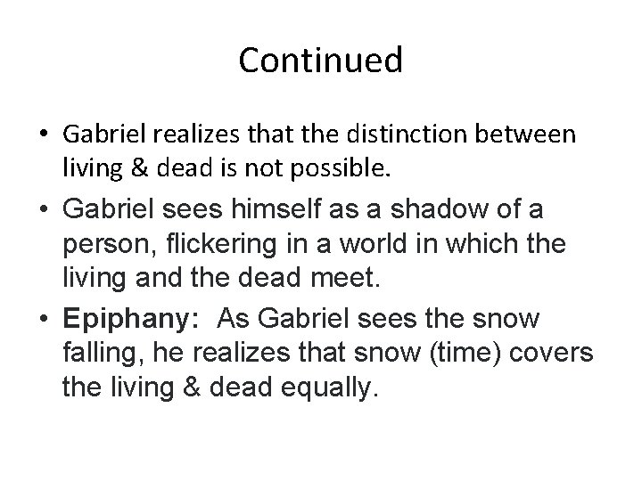 Continued • Gabriel realizes that the distinction between living & dead is not possible.