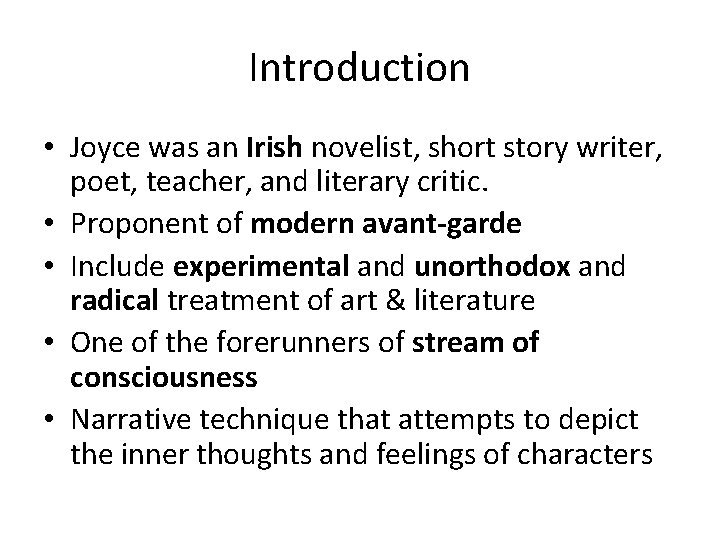 Introduction • Joyce was an Irish novelist, short story writer, poet, teacher, and literary