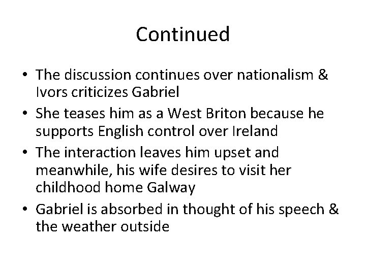 Continued • The discussion continues over nationalism & Ivors criticizes Gabriel • She teases