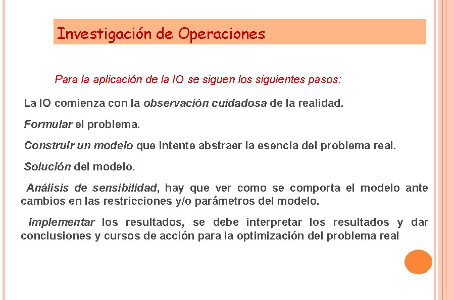 Investigación de Operaciones Para la aplicación de la IO se siguen los siguientes pasos: