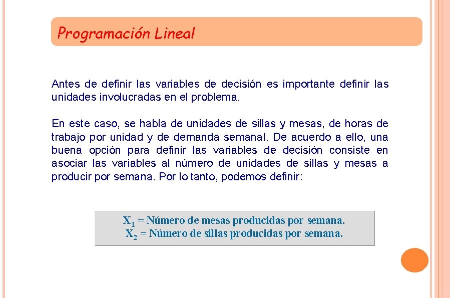 Programación Lineal Antes de definir las variables de decisión es importante definir las unidades