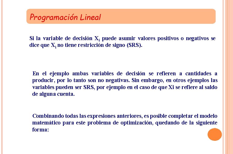 Programación Lineal Si la variable de decisión Xi puede asumir valores positivos o negativos