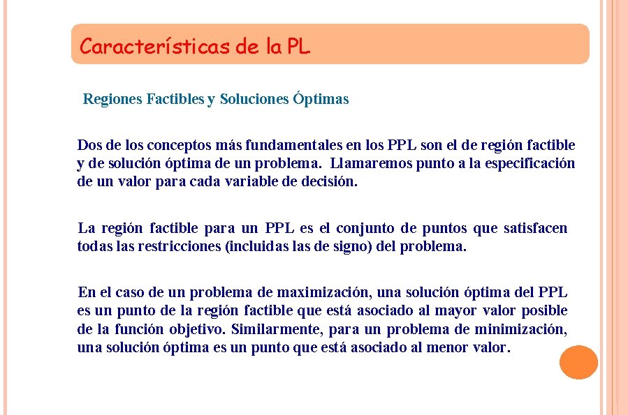 Características de la PL Regiones Factibles y Soluciones Óptimas Dos de los conceptos más