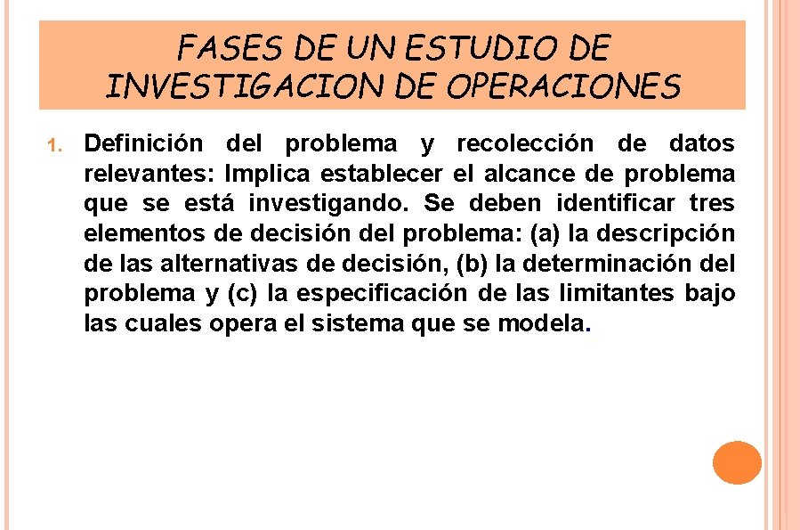 FASES DE UN ESTUDIO DE INVESTIGACION DE OPERACIONES 1. Definición del problema y recolección