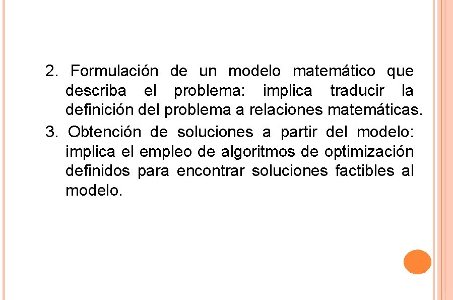 2. Formulación de un modelo matemático que describa el problema: implica traducir la definición
