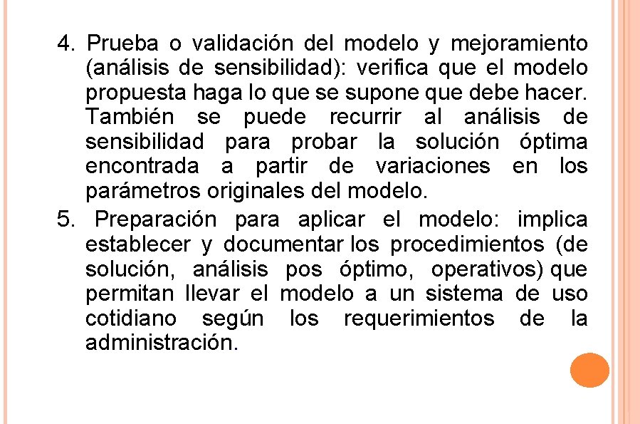 4. Prueba o validación del modelo y mejoramiento (análisis de sensibilidad): verifica que el