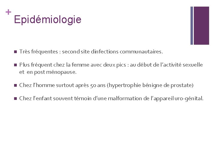 + Epidémiologie n Très fréquentes : second site dinfections communautaires. n Plus fréquent chez