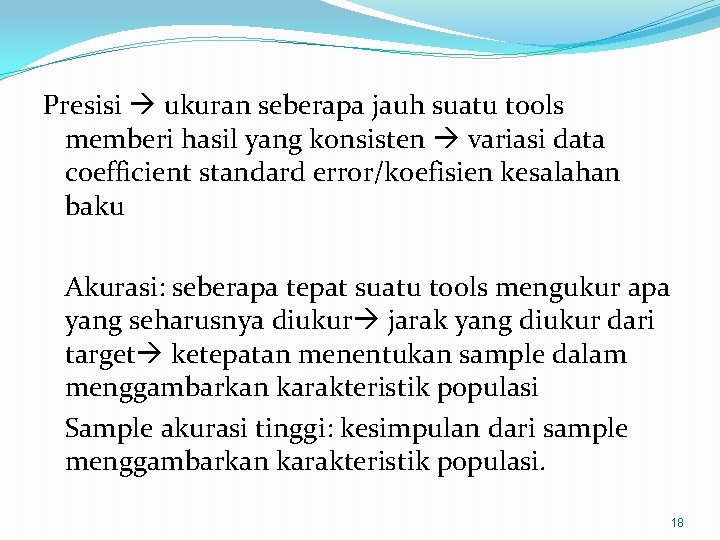 Presisi ukuran seberapa jauh suatu tools memberi hasil yang konsisten variasi data coefficient standard