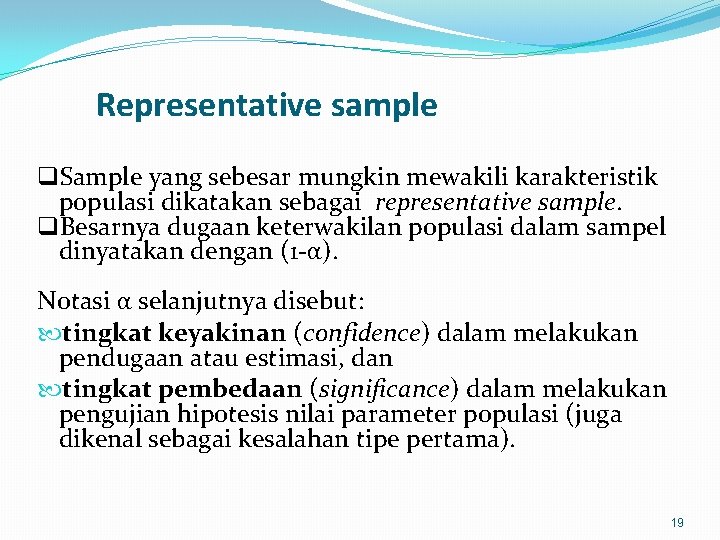 Representative sample q. Sample yang sebesar mungkin mewakili karakteristik populasi dikatakan sebagai representative sample.